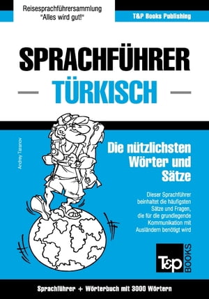 Sprachführer Deutsch-Türkisch und Thematischer Wortschatz mit 3000 Wörtern