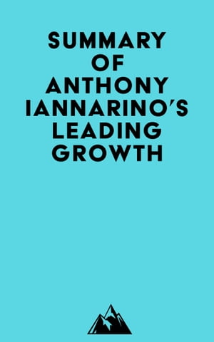 Summary of Anthony Iannarino's Leading GrowthŻҽҡ[ ? Everest Media ]