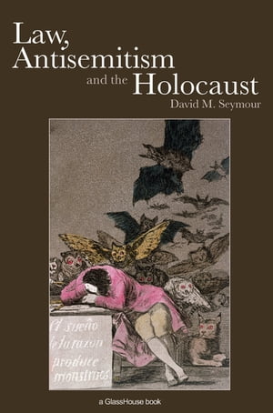 Law, Antisemitism and the Holocaust【電子書籍】[ David Seymour ]