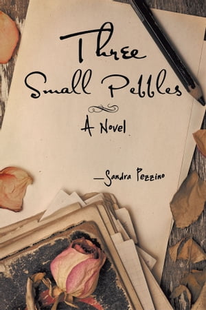 Three Small Pebbles A Novel【電子書籍】[ Sandra Pezzino ]