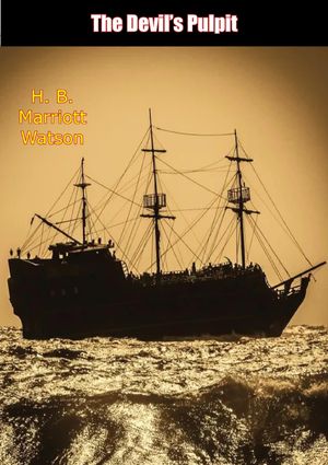 The Devil's Pulpit【電子書籍】[ H. B. Marriott Watson ]