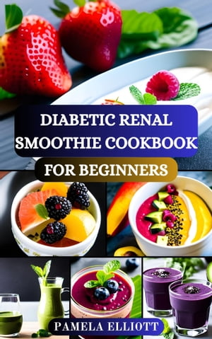 DIABETIC RENAL SMOOTHIE COOKBOOK FOR BEGINNERS