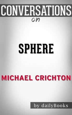 Conversations on Sphere: by Michael Crichton