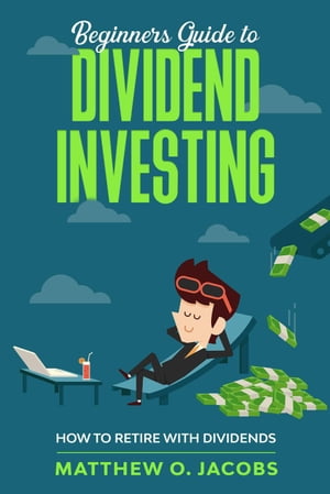 Beginners Guide to Dividend Investing: How to Retire with Dividends