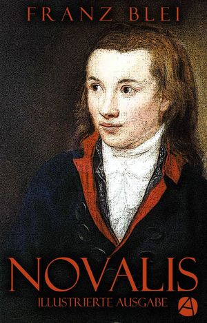 Novalis (Illustrierte Ausgabe) Ein Portrait