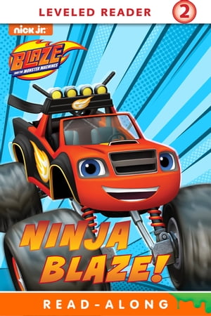 Ninja Blaze! (Blaze and the Monster Machines)