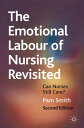 The Emotional Labour of Nursing Revisited Can Nurses Still Care?【電子書籍】[ Pam Smit...