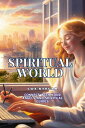 Spiritual World. Connect with your Angels and Spiritual Guides.【電子書籍】[ LuzStelar...