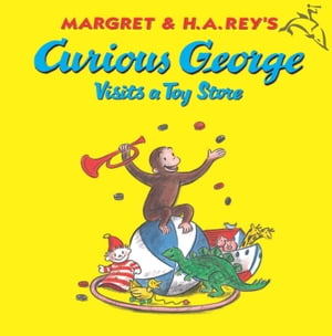 Curious George Visits a Toy Store【電子書籍】 H.A. Rey