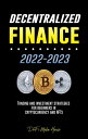 Decentralized Finance 2022-2023 Trading and investment strategies for beginners in cryptocurrency and NFTs【電子書籍】 DeFi Media House