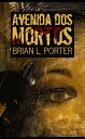 Avenida dos Mortos【電子書籍】[ Brian L. P