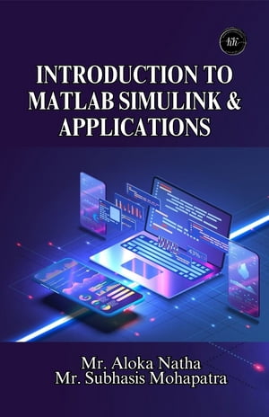 INTRODUCTION TO MATLAB SIMULINK APPLICATIONS【電子書籍】 Mr. Aloka Natha