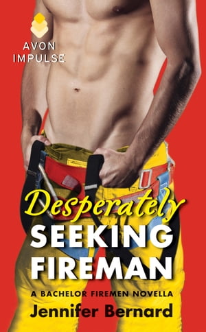 Desperately Seeking Fireman A Bachelor Firemen Novella