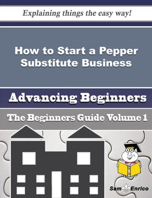 How to Start a Pepper Substitute Business (Beginners Guide)