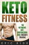 Keto Fitness: The Ketogenic Diet, Bodybuilding and Strength Training