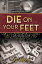 Die On Your Feet