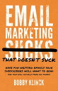 Email Marketing That Doesn 039 t Suck Have Fun Writing Emails Your Subscribers Will Want to Read (and That Will Actually Make You Money )【電子書籍】 Bobby Klinck