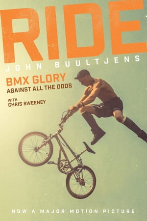 Ride BMX Glory, Against All the Odds【電子書籍】[ John Buultjens ]