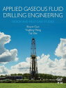 Applied Gaseous Fluid Drilling Engineering Design and Field Case Studies【電子書籍】[ ...