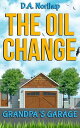 The Oil Change Grandpa's Garage【電子書籍】[ D.A. Northup ]