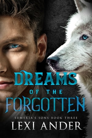 Dreams of the Forgotten【電子書籍】[ Lexi Ander ]