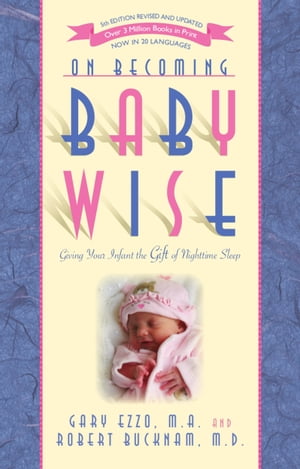 On Becoming Baby Wise: Giving Your Infant the Gift of Nighttime Sleep