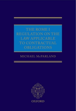 The Rome I Regulation on the Law Applicable to Contractual Obligations