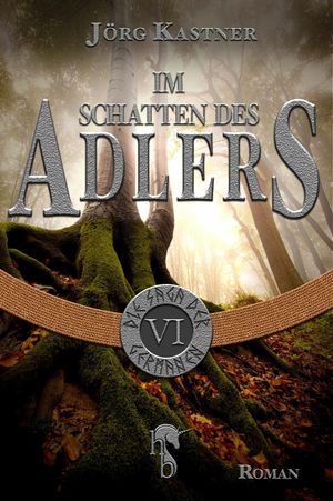 Im Schatten des Adlers Folge 6 der 12-teiligen Romanserie Die Saga der Germanen