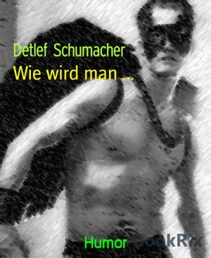 Wie wird man ...