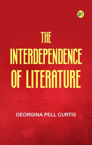 ŷKoboŻҽҥȥ㤨The Interdependence of LiteratureŻҽҡ[ Georgina Pell Curtis ]פβǤʤ158ߤˤʤޤ