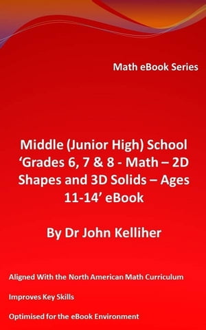 Middle (Junior High) School ‘Grades 6, 7 & 8 - Math – 2D Shapes and 3D Solids – Ages 11-14’ eBook