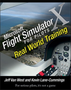 Microsoft Flight Simulator X For Pilots Real World Training【電子書籍】[ Jeff Van West ]