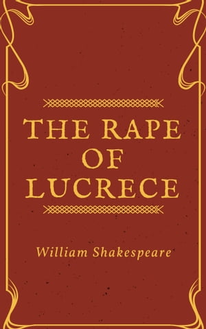 The Rape of Lucrece (Annotated)
