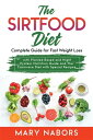 The Sirtfood Diet Complete Guide for Fast Weight Loss with Planted Based and Hight Protein Nutrition Guide and The Carnivore Diet with Special Recipes【電子書籍】 Mary Nabors