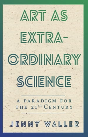 Art as Extraordinary Science