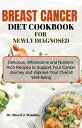 BREAST CANCER DIET COOKBOOK FOR NEWLY DIAGNOSED 