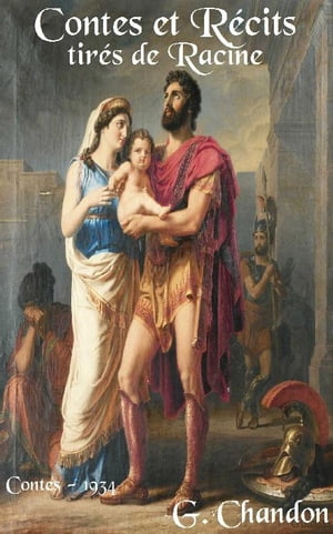 Contes et Re?cits tire?s de Racine ( Edition int?grale )Żҽҡ[ G. Chandon ]