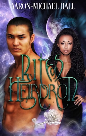 Rites of Heirdron: Science Fantasy Romance Rites of Heirdron, 1【電子書籍】 Aaron-Michael Hall