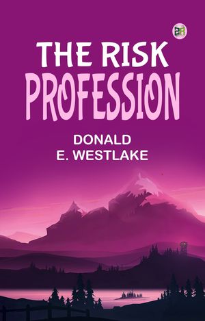 The Risk ProfessionŻҽҡ[ Donald E. Westlake ]