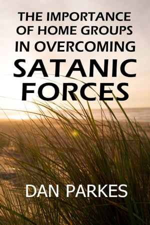 ŷKoboŻҽҥȥ㤨The Importance of Home Groups in Overcoming Satanic ForcesŻҽҡ[ Dan Parkes ]פβǤʤ130ߤˤʤޤ