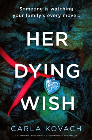 Her Dying Wish A completely unputdownable and gripping crime thrillerŻҽҡ[ Carla Kovach ]