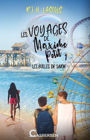 Les voyages de Maxime Petit, 1. Les bulles de savon