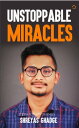 Unstoppable Miracles (? ???????? ???????)【電子書籍】[ Shreyas Ghadge ]