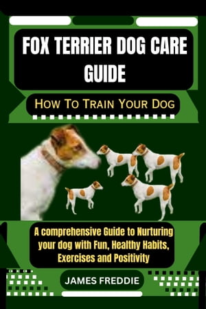 Fox Terrier Dog care guide