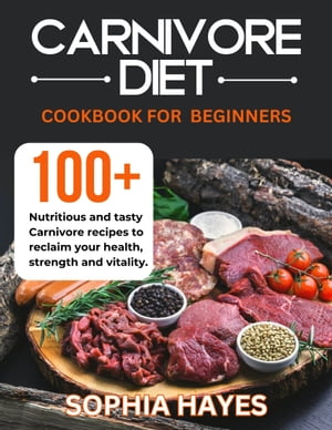 CARNIVORE DIET COOKBOOK FOR BEGINNERS