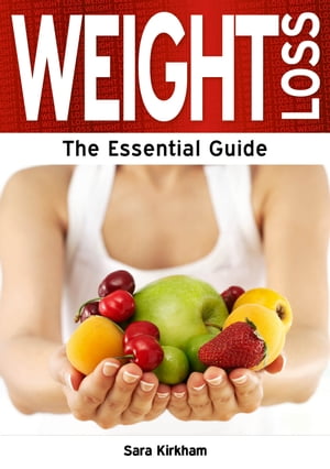 Weight Loss: The Essential Guide