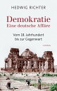 Demokratie Eine deutsche Aff re【電子書籍】 Hedwig Richter