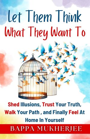 Let Them Think What They want To【電子書籍】[ Bappa Mukherjee ]