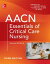 AACN Essentials of Critical Care Nursing, Third Edition