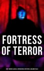 Fortress of Terror: 550+ Horror Classics, Supernatural Mysteries & Macabre Tales The Phantom of the Opera, The Tell-Tale Heart, The Turn of the Screw, Frankenstein, Dracula…【電子書籍】[ Edgar Allan Poe ]